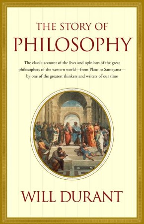 The story of philosophy: the lives and opinions of the great philosophers of the Western world